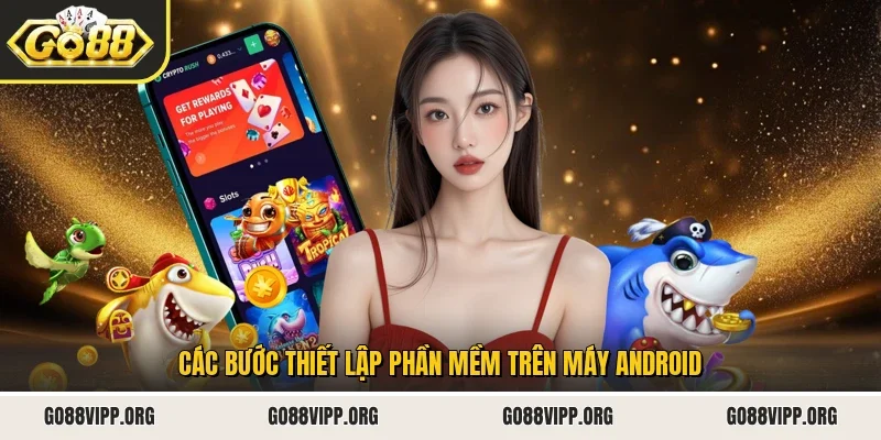 Các bước thiết lập phần mềm trên máy Android