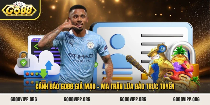 Cảnh Báo Go88 Giả Mạo - Ma Trận Lừa Đảo Trực Tuyến
