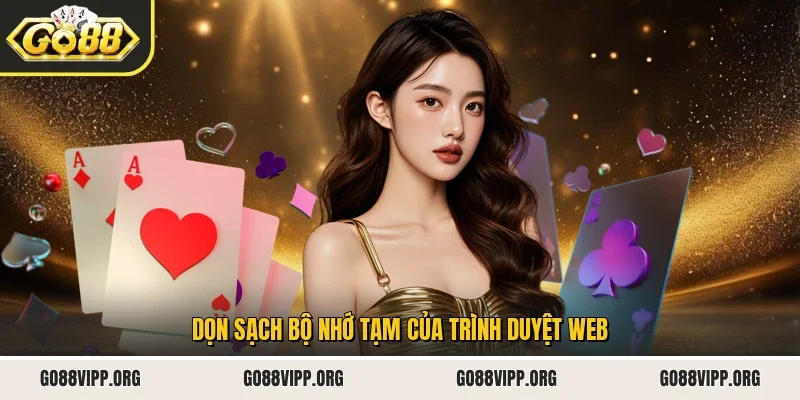 Dọn sạch bộ nhớ tạm của trình duyệt web